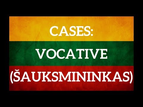 Lithuanian cases. Vocative - šauksmininkas