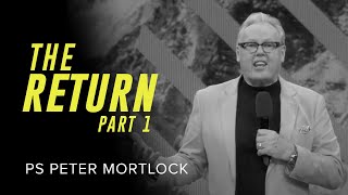 God Is In Control and the Present, Past and Future | The Return Part 1 | Ps Peter Mortlock
