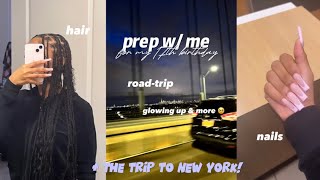 prepare w/ me for my 17TH BIRTHDAY |hair, lashes + the road-trip to NEW YORK | PISCES SZN | helloNAY