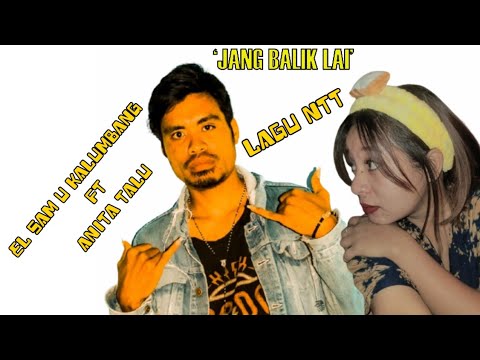 EL SAM U KALUMBANG ft ANITA TALU - JANG BALIK LAI (V/L)