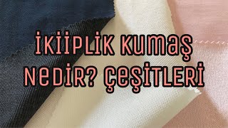 İkiİplik Kumaş Nedir? İkiiplik kumaş özellikleri