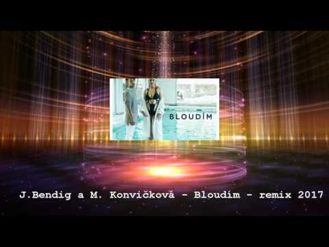 J.Bendig a M.Konvičková - Bloudím - Remix 2017