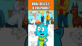 QUAL DELES É O CULPADO?
