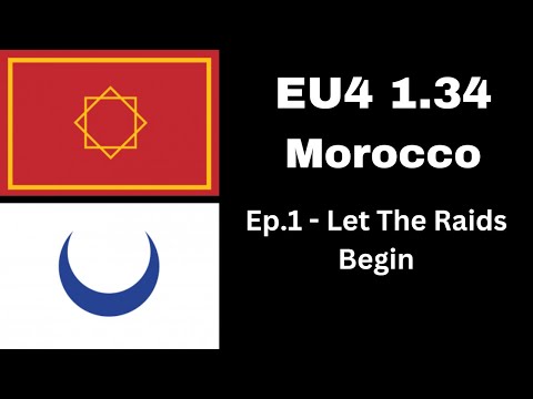 Europa Universalis IV: 1.34 - Lions of The North - Morocco - Ep.1 - Let The Raids Begin