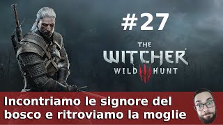 Ritrovata la moglie del Barone Sanguinario! - The Witcher 3 Live Gameplay PC ITA Parte 27