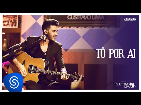 Tô Por Ai - Gusttavo Lima