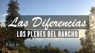 Los Plebes Del Rancho - Las Diferencias [Letra]