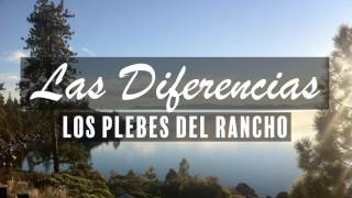 Los Plebes Del Rancho - Las Diferencias [Letra]