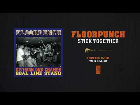Floorpunch "Stick Together"