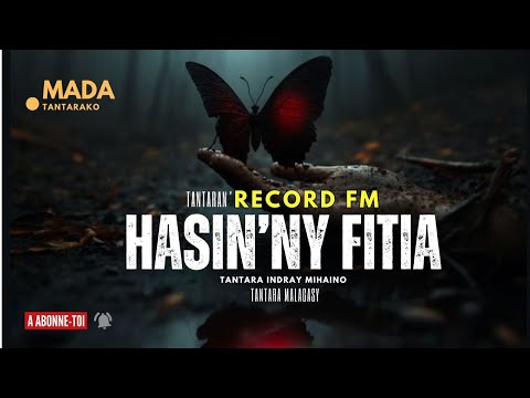 Tantara Malagasy - HASIN'NY FITIA (Tantaran'i RECORD FM) 👍❤ABONNEO NY PEJY TSIKA💕