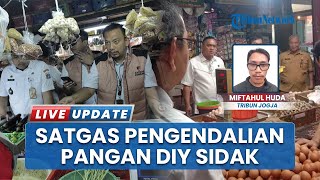 Pantau Harga Bahan Pokok Tetap Aman & Stabil, Satgas Pengendalian Pangan DIY Sidak Pasar Kranggan