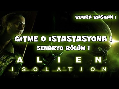 Alien Isolation: Türkçe Oynayış - Bölüm 1 - Gitme o istasyona !
