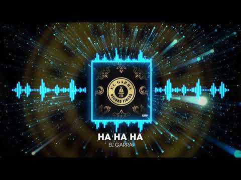 EL GARRA - HA HA HA