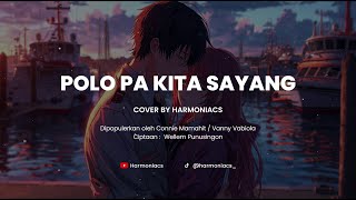 Download lagu POLO PA KITA SAYANG - COVER BY HARMONIACS mp3