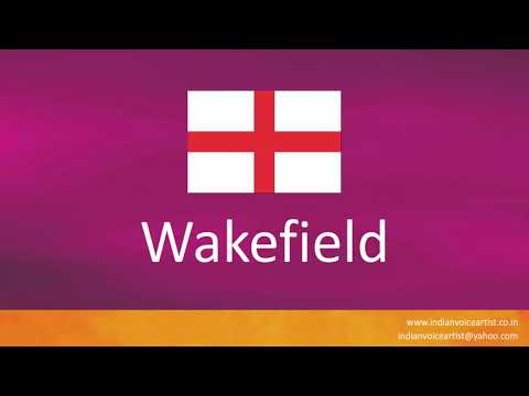 How to pronounce City in England "Wakefield".