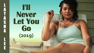LaTasha Lee - &quot;I&#39;ll Never Let You Go&quot; w-Lyrics (2019)