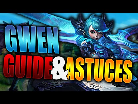 ► 📘 GWEN - GUIDE & ASTUCES ! [TUTO] | LEAGUE OF LEGENDS