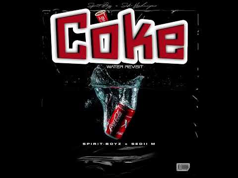 Spirit-Boyz & Sedii_M &ndash; Coke Water Revisit (Official Audio)