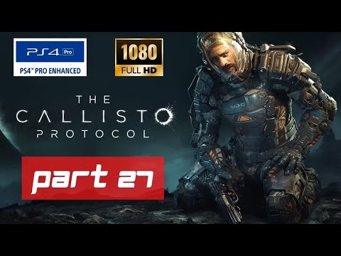 THE CALLISTO PROTOCOL Gameplay Walkthrough PS4 Pro - Part 27 [FULL GAME]