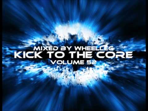 Wheelleg - Kick to the core Volume 52 (UK Hardcore mix)