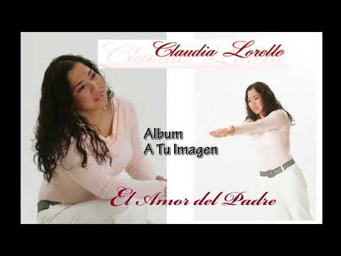Claudia Lorelle - El Amor del Padre  - Audio Oficial del Álbum A Tu Imagen