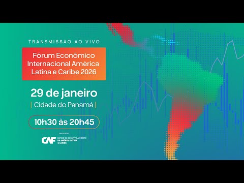 Fórum Econômico Internacional América Latina e Caribe 2026