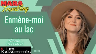 Mara Tremblay - Enmène-moi au lac (Karaoké+Back Vocal)