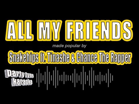 Snakehips ft. Tinashe & Chance The Rapper - All My Friends (Karaoke Version)