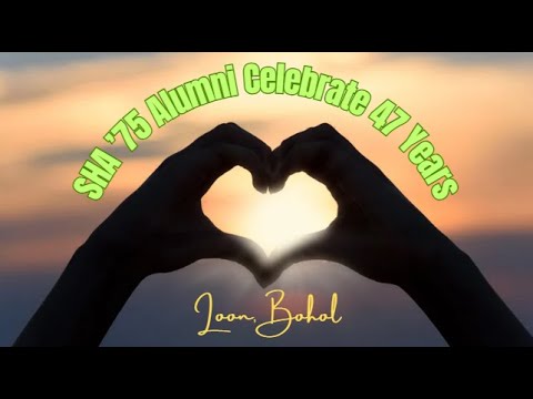 SHA ’75 Alumni Celebrate 47 Years – Loon, Bohol Reunion