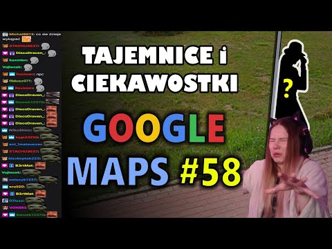 Kasix ogląda Google Maps - Tajemnice i Ciekawostki 58 + chat reakcja