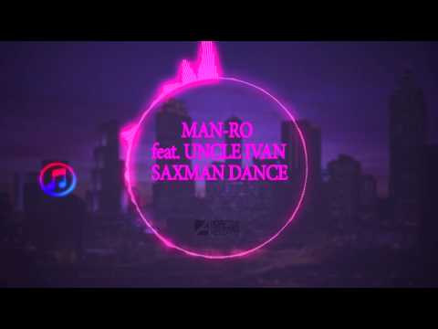Man-Ro feat. Uncle Ivan - Saxman Dance