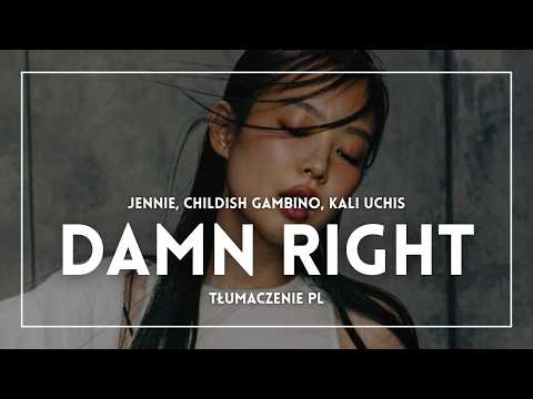 JENNIE, Childish Gambino, Kali Uchis - Damn Right (TŁUMACZENIE PL)