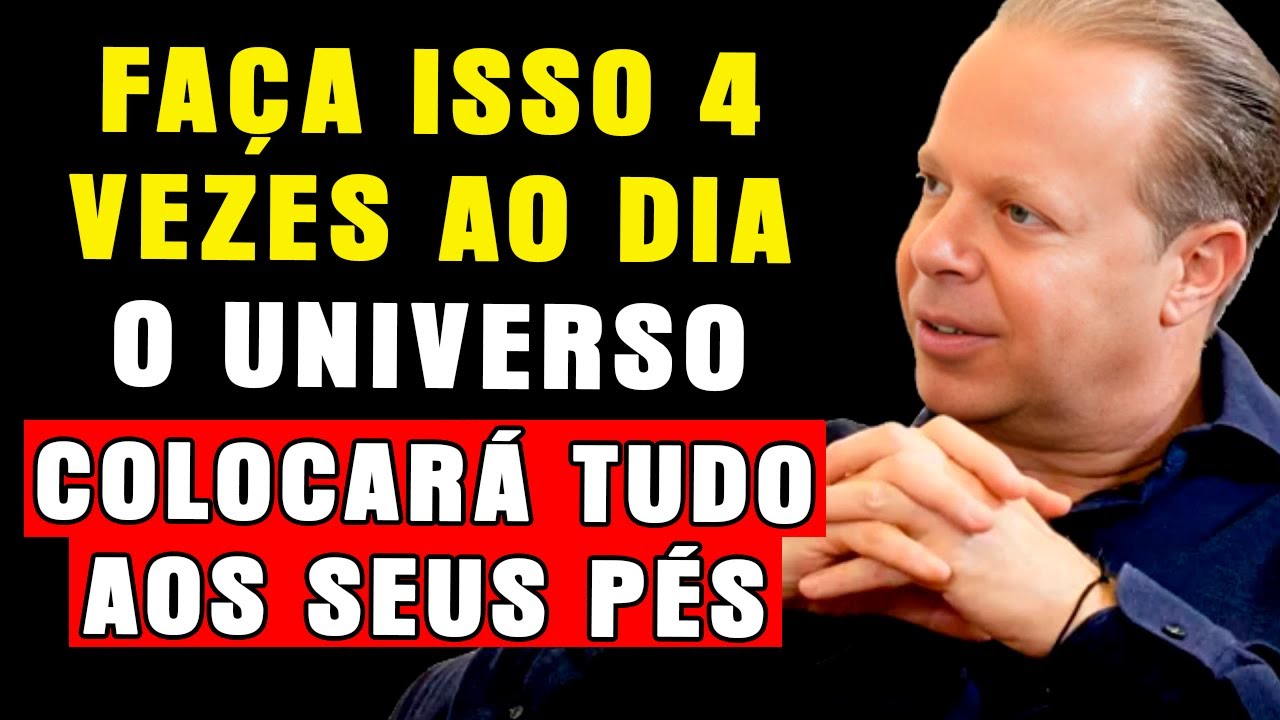 O Universo Colocará Tudo A Seus Pés AO FAZER ISSO 4 VEZES POR DIA DURANTE 3 SEMANAS – Joe Dispenza