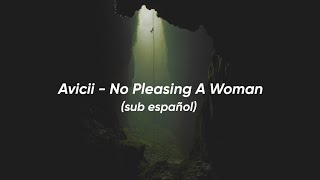 Avicii - No Pleasing A Woman (Sub. Español)