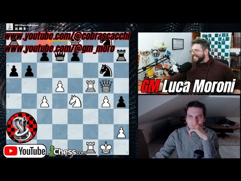 IL MORO VS NAKAMURA! Special Guest GM Luca Moroni! @gm_moro6252