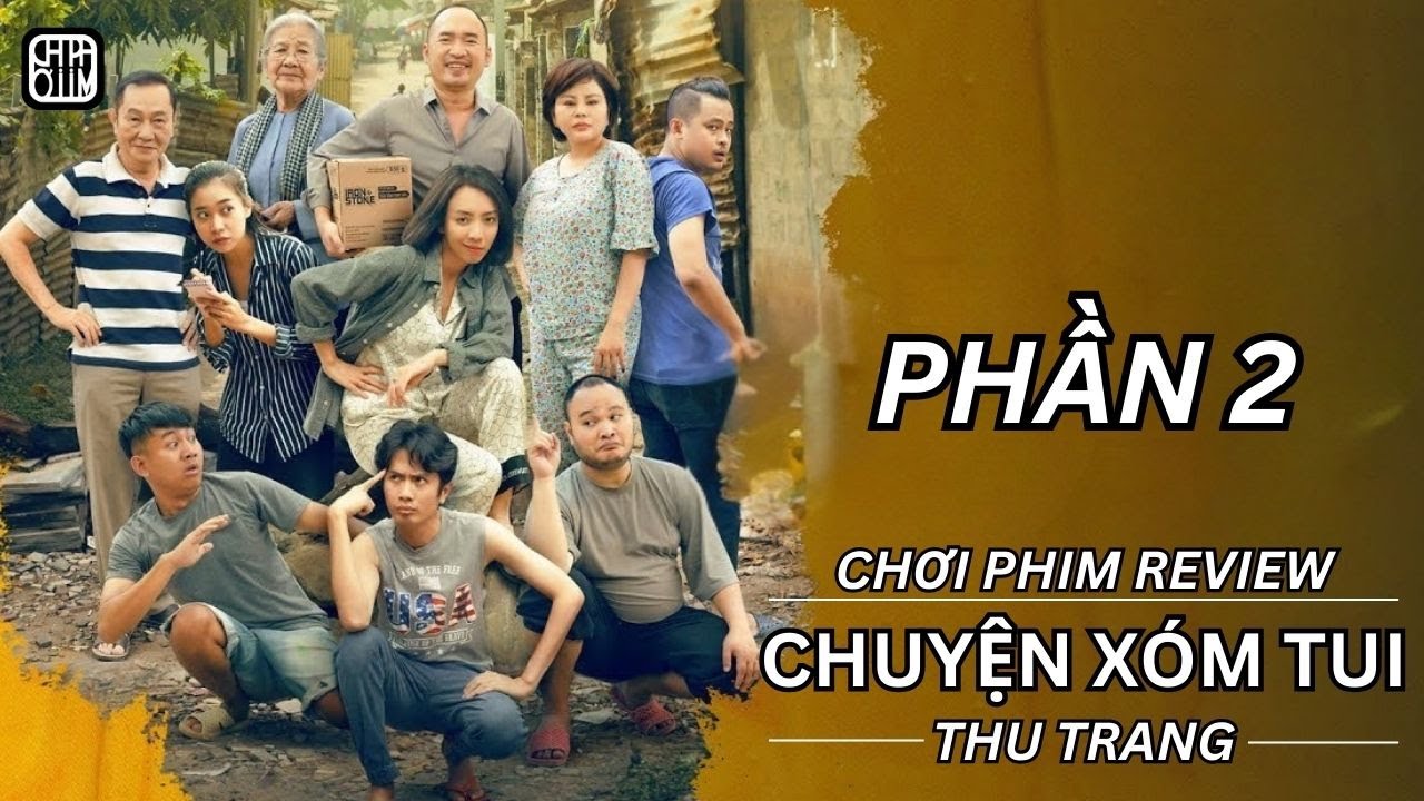 REVIEW PHIM: CHUYỆN XÓM TUI PHẦN 2 - PHIM DÀI TẬP VIỆT NAM