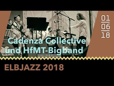 Das Cadenza Collective und die HfMT-Bigband beim Elbjazz 2018