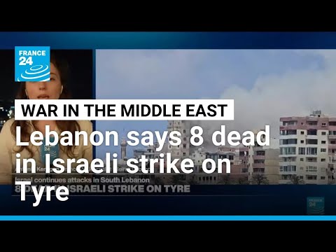 Lebanon says 8 dead in strike on Tyre as Israel keeps up attacks on south