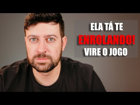 Ela tá te Enrolando? FAÇA ISSO