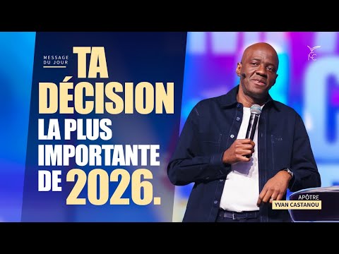 Ta décision la plus importante de 2026 - Apôtre Yvan CASTANOU