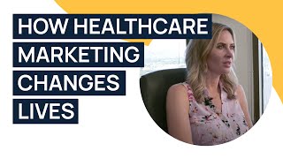 How Healthcare Marketing Changes Lives