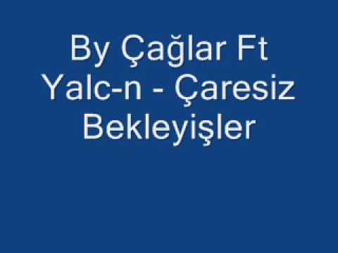 By caglar ft yalc-n ( Çaresiz Bekleyisler )