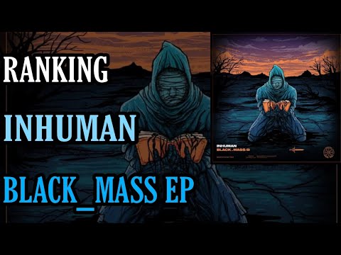 RANKING || INHUMAN - BLACK_MASS EP ||