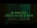 Best Noise for Sleep - Green Noise & Rain Sounds for Sleep - 30 Min Green Noise Sounds - ADHD