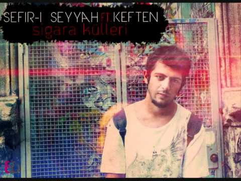 Sefir i Seyyah ft  Keften   Sigara Külleri