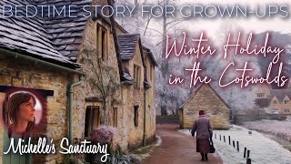 1-HR Sleep Story | WINTER HOLIDAY IN THE COTSWOLDS | Calm Bedtime Story for Grown Ups (asmr)