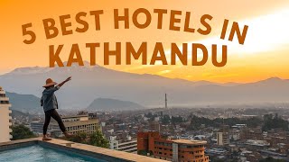 Best Places to Stay in Kathmandu | 5 Top Hotels