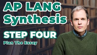 How to Write the AP Lang Synthesis Essay: Plan the Essay