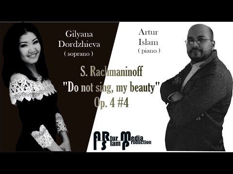 Gilyana Dordzhieva / S. Rachmaninoff "Do not sing, my beauty" Op. 4 #4