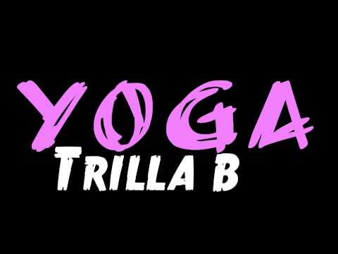 Yoga - Trilla B (Prod. By Wreck The System)